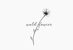 A long stemmed flower with the world wildflower written with the stem tattoo idea