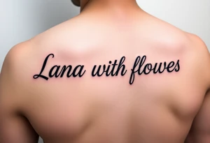 Lana with flowes tattoo idea