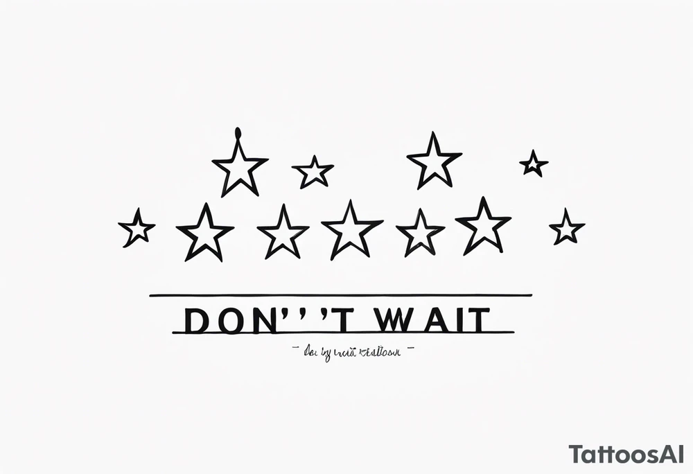 stars with “don’t wait” quote tattoo idea