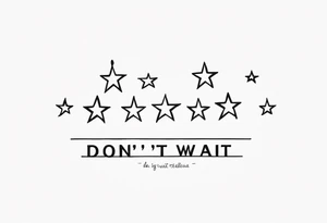 stars with “don’t wait” quote tattoo idea