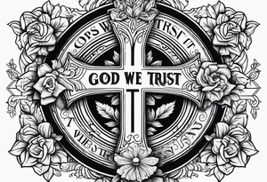 Cross with text In GOD we trust, flowers tattoo idea