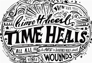 Time heals all wounds tattoo idea