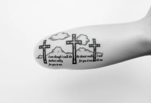 3 crosses, clouds, even though I walk through the darkest valley, I will fear no evil, for you are with me tattoo idea