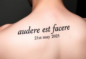 Do a tattoo on a guys forearm with the text ”audere est facere” and ” 21 st may 2025 ” under the text tattoo idea