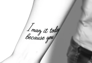 i am the man i am today because of you tattoo idea
