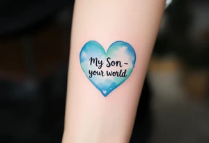 A watercolor heart filled with sky blue and mint green, with the words “My Son - My World” in black ink. tattoo idea