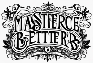 simple lettering. 

YOU’RE GOOD. GET BETTER. tattoo idea