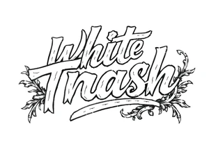 High Class White trash fancy cursive with flourish tattoo idea