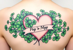 A ton of green shamrocks together with a big pale pink heart with a banner across the heart that says Peg 'o My Heart tattoo idea