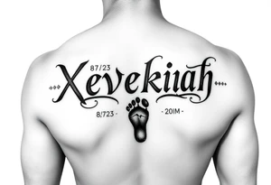 Xevekiah name tattoo, with foot print and date 8/7/23 1:24pm time 7lbs 12.5oz 20in tattoo idea