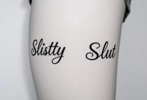 Slutty ass cheeks tattoo Sissy big bold print on one cheek and slut on the other tattoo idea
