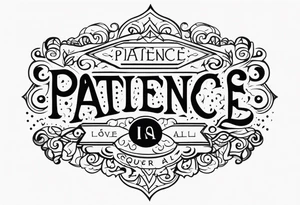 Patience is a love conquers all tattoo idea