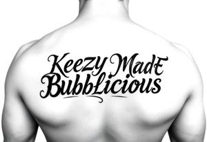 KeezY MadE Bubblicious style word tattoo idea