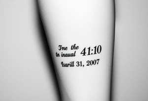 Leg tattoo that has the Bible verse Isaiah 41:10 and has Roman numerals for April 15th 2007 tattoo idea