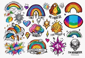 rainbow neurodiversity symbol with the words "I'm Here, I'm Neuroqueer" tattoo idea