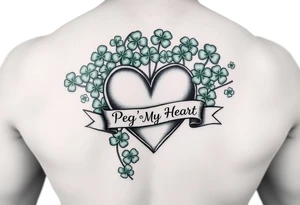 A ton of green shamrocks with a big heart with a banner across the heart that says Peg 'o My Heart tattoo idea