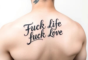 Fuck life fuck love tattoo idea