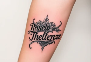 Combine the names rosela dashi and thellenze for a tattoo tattoo idea