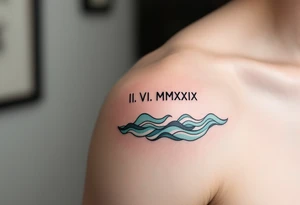 Fine-line II. VI. MMXIX in dark ink on the inner bicep, with stylized waves in desaturated teal flowing beneath. tattoo idea
