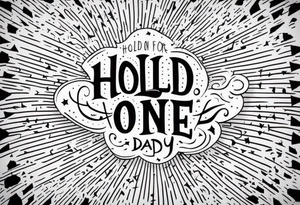 Hold on for one more day tattoo idea