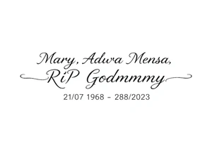 a message saying: Mary "Adwoa" Mensah, RIP Godmummy, 21/07/1958 - 28/07/2023 tattoo idea