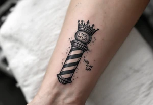 Barber pole with a crown 
           THIS IS MY LIFE tattoo idea