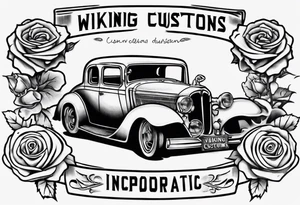 I want a tattoo of an old vintage classic car and a skeleton with roses in the back with the name “Viking Customs” incorporated in the design tattoo idea