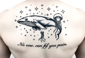 52hz Whale and jellyfish among the stars with the words No one can feel your pain 8x8 size tattoo idea