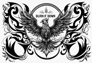 Bold text "BURN IT DOWN" engulfed with flames and smoke of a phoenix tattoo idea