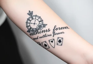 Roman clock with roses and a crown,  a quote that says nothings forever. and on the bottom a deck of cards gangster chicano style tattoo idea