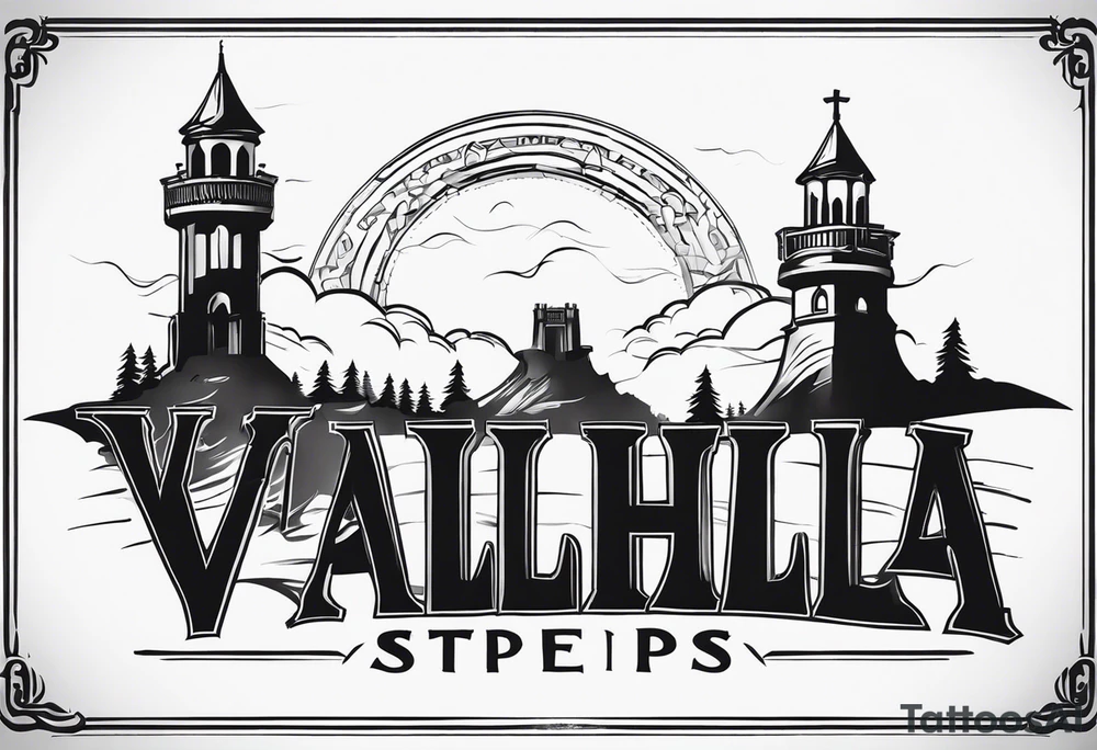 Valhalla steps
 Walls fog tattoo idea