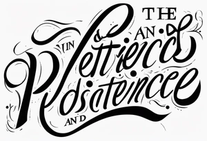 The words persistence discipline and patience tattoo idea