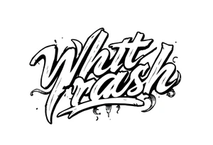 High Class White trash fancy cursive with flourish tattoo idea
