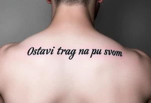 Make an arm tattoo representing the words ostavi trag na putu svom tattoo idea