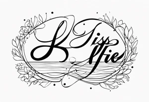 the words 
"kiss of life" in cursive tattoo idea