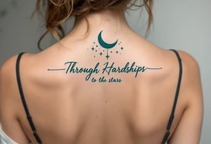 Flowing in teal ink across the spine, “Through Hardships to the stars” is crowned with a crescent moon. tattoo idea