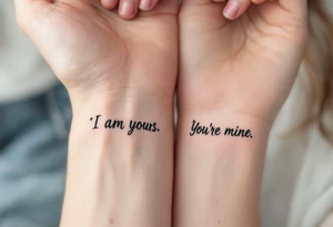 “I am yours” in soft gray on her wrist and “You´re mine” in black on his neck symbolize mutual belonging. tattoo idea