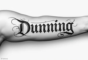 Dunning , Details include Old English Font, white space in name tattoo idea