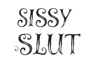 Slutty ass cheeks tattoo bold print large and tribal like design saying SISSY SLUT tattoo idea