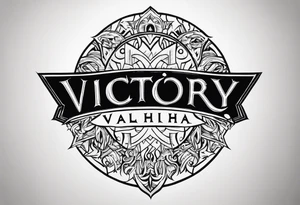 VICTORY OR VALHALLA tattoo idea