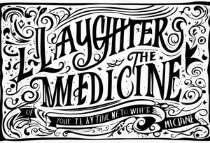 Laughter is the best medicine. tattoo idea