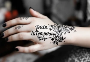 Indian style Henna tattoo for the inner wrist including words pain is temporary. Don’t show the wrist or arm tattoo idea