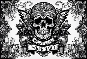 I want a tattoo with a skull design with the letters "work hard" at the top and the letters "play hard" at the bottom, in black only. tattoo idea
