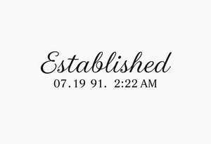 Established 07.19.91  2:22 A.M tattoo idea