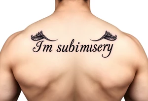 I want a tattoo that says Im submissive tattoo idea
