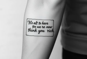 a piece of paper saying no1 is here now think abt it when your rich tattoo idea