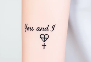 "You and I Together" with a cross and a heart tattoo idea