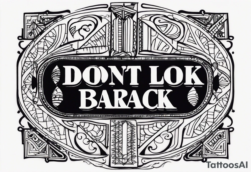 A tattoo with words only. The words are “Don’t look back” tattoo idea