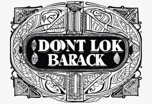 A tattoo with words only. The words are “Don’t look back” tattoo idea