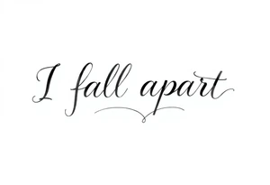 I fall apart tattoo idea